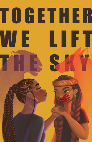 A poster depicting a Black woman (left) and an Indigenous woman (right) holding hands. The type on the poster reads 'Together we lift the sky.'